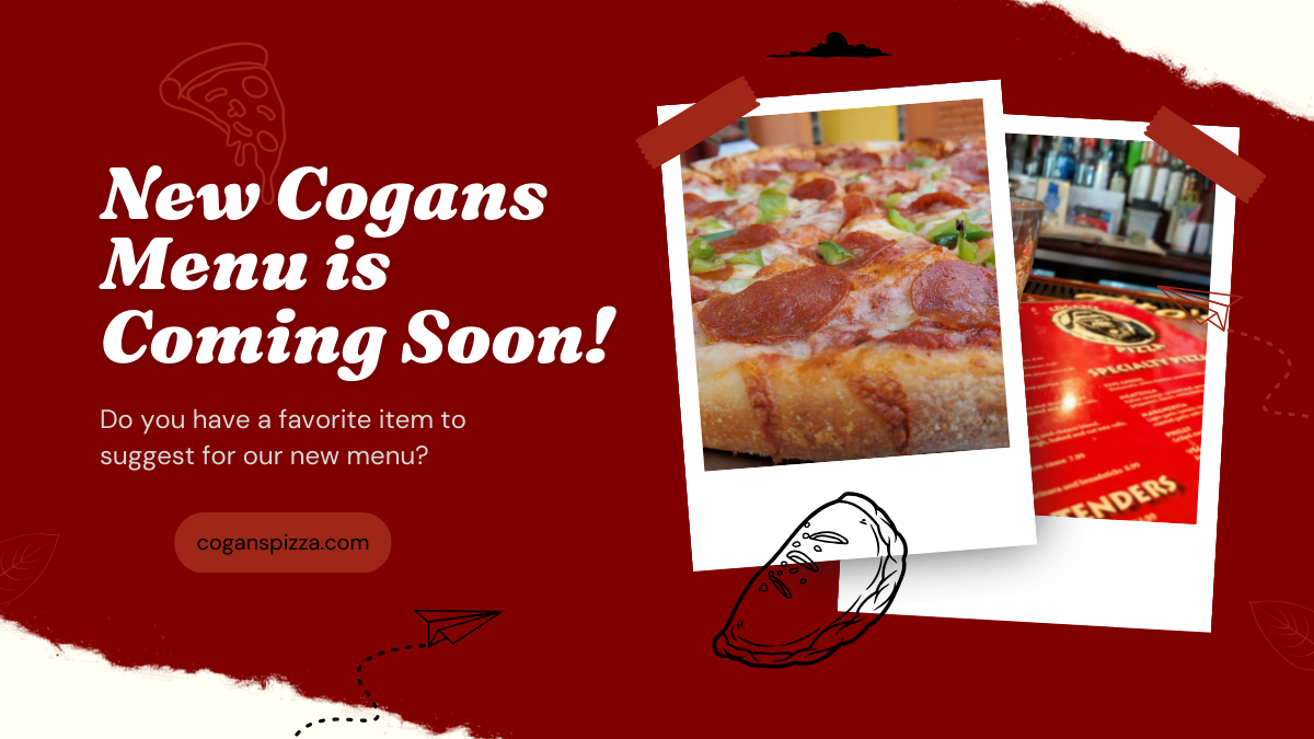 New Cogans Menu is Coming Soon!