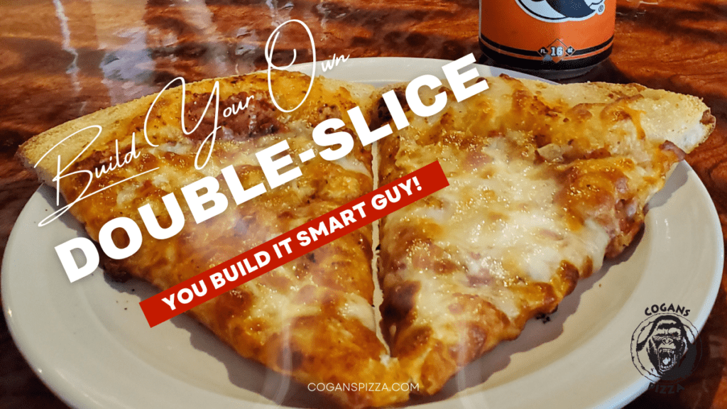 Craft Your Dream Double-slice at Cogans!